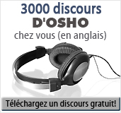 3000 discours d'Osho chez vous (en anglais) - Téléchargez un discours gratuit!