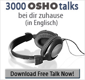 3000 OSHO talks bei dir zuhause (in Englisch) - Download Free Talk Now!