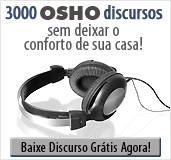 3000 OSHO discursos - Baixe aqui gratis agora!