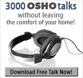 3000 OSHO talks without leaving the comfort of your home! - Download Free Talk Now!